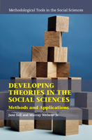 Developing Theories in the Social Sciences: Methods and Applications (Methodological Tools in the Social Sciences) 1009483331 Book Cover