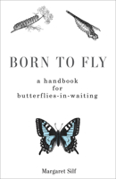Born to Fly: A Handbook for Butterflies-in-Waiting 1506462006 Book Cover
