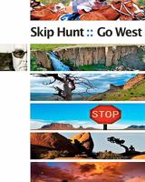Skip Hunt Go West: finding the exotic within the mundane 145632702X Book Cover