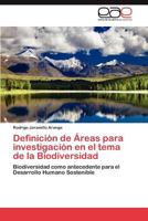 Definición de Áreas para investigación en el tema de la Biodiversidad: Biodiversidad como antecedente para el Desarrollo Humano Sostenible 384846702X Book Cover
