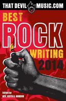 That Devil Music: Best Rock Writing 2014 0985008458 Book Cover