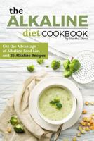 The Alkaline Diet Cookbook: Get the Advantage of Alkaline Food List and 25 Alkaline Recipes - Easy Acid Alkaline Diet Cookbook 1539362760 Book Cover