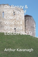 De Renzy & Dundas Of County Wexford (Revised Edition 2023) B0BYBFFQ21 Book Cover