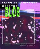 Meet The Blob (Famous Movie Monsters) 1404202714 Book Cover