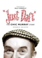 "Just Daft": The Chic Murray Story 1841588466 Book Cover