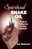 Spiritual Snake Oil: Fads & Fallacies in Pop Culture B007SRY540 Book Cover