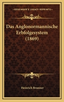 Das Anglonormannische Erbfolgesystem (1869) 1144081866 Book Cover