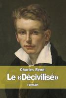 Le «Décivilisé» 1519431198 Book Cover