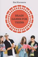 Brain Games for Teens: The Best Logic Puzzles Collection for Teens 1973233568 Book Cover