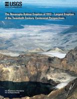 The Novarupta-Katmai Eruption of 1912?largest Eruption of the Twentieth Century: Centennial Perspectives 1497434866 Book Cover