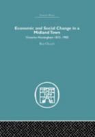 Economic and Social Change in a Midland Town: Victorian Nottingham 1815-1900 0415382424 Book Cover