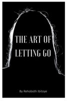 The Art of Letting Go 2967144843 Book Cover