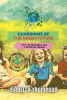 Guardians of the Green Future: Eco-Adventures for a Brighter World (Earth Heroes Club) B0F9BCC6FP Book Cover