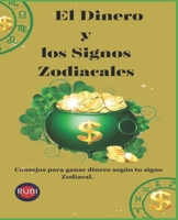 El Dinero y los Signos Zodiacales: Consejos para ganar dinero según tu signo Zodiacal. B0C2SVRNZG Book Cover