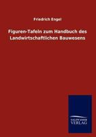 Figuren-Tafeln Zum Handbuch Des Landwirtschaftlichen Bauwesens 3368453467 Book Cover