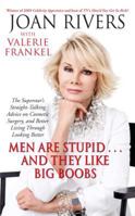 Men Are Stupid . . . And They Like Big Boobs: A Woman's Guide to Beauty Through Plastic Surgery 141659924X Book Cover