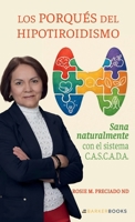 Los porqués del hipotiroidismo: Sana naturalmente con el sistema C.A.S.C.A.D.A. (Spanish Edition) B0FC8RB8YD Book Cover