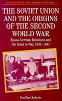 The Soviet Union and the Origins of the Second World War: Russo-German Relations and the Road to War 1933-1941 031213259X Book Cover