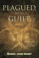 Plagued, With Guilt 0996498400 Book Cover