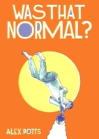 Was That Normal? 1917355254 Book Cover