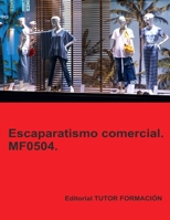 Escaparatismo comercial. MF0504. (Implantación y animación de espacios comerciales) (Spanish Edition) 8419189766 Book Cover