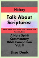 Talk About Scriptures! A Holy Spirit Commentary Bible Companion History vol. II B0H33JHG4H Book Cover