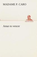 Amar es vencer 1537245228 Book Cover