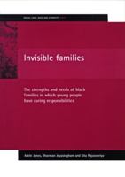 Invisible Families: The Stengths and Needs of Black Families in Which Young People Have Caring 1861343884 Book Cover