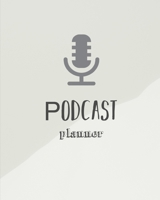 Podcast Planner: Daily Plan Your Podcasts Episodes Journal Notebook 1710882166 Book Cover