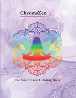 ChromaZen: "The Mindfulness Coloring Book For Women" B0CSYW66T5 Book Cover