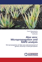 Aloe vera: Micropropagation and RAPD analysis: Micropropagation of Aloe vera and assessment of genetic diversity in Aloe germplasm 3659156965 Book Cover