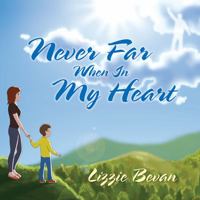 Never Far When in My Heart 1478710276 Book Cover