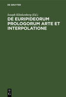 De Euripideorum prologorum arte et interpolatione 1147518947 Book Cover