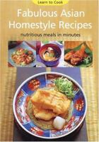 Fabulous Asian Homestyle Recipes: Nutritious Meals in Minutes (Learn to Cook Series) 0794602126 Book Cover