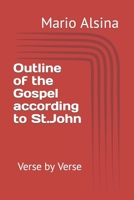 Outline of the Gospel according to St. John: Verse by Verse B0BN7S1GY1 Book Cover