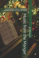 Music from the Manger: 37 Devotional Stories Inspired by Beloved Christmas Carols & Hymns (In My Father's Footsteps) 1730794033 Book Cover