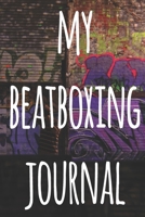 My Beatboxing Journal: The perfect funny gift for the beatboxer in your life - 119 page custom journal! 1674868200 Book Cover