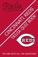 Cincinnati Reds Trivia Quiz Book: The One With All The Questions B08ZJ31KLN Book Cover
