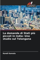 La domanda di Stati più piccoli in India: Uno studio sul Telangana 6205362031 Book Cover