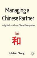 Managing a Chinese Partner: Insights from four global companies 1137005815 Book Cover