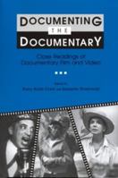 Documenting the Documentary: Close Readings of Documentary Film and Video (Contemporary Film and Television Series) 0814326390 Book Cover