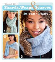 Classic Elite Shawls, Wraps Scarves: 20 Ideas * 3 Ways 1936096528 Book Cover