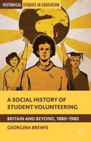 A Social History of Student Volunteering: Britain and Beyond, 1880-1980: 2014 1137370130 Book Cover