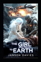 The Girl Who Fell to Earth: A Supernatural Sci-Fi Thriller B0H26PJ6QG Book Cover