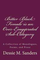Bitter Black Female Is an over-Exaggerated Sub-Category 1515164195 Book Cover