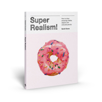 Super Realism!: How to Draw Amazingly Lifelike Objects with Colored Pencils 1837760462 Book Cover