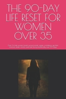 THE 90-DAY LIFE RESET FOR WOMEN OVER 35: Goal: To help women break survival mode, regain confidence, get their finances under control, and start living intentionally over 90 days. B0GWQ5VXBJ Book Cover
