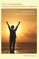 ICD Connection: Living with an Implantable Cardioverter Defibrillator: A Collection of Patient & Family Stories 1607852748 Book Cover