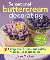 Sensational Buttercream Decorating: 50 Projects for Luscious Cakes, Mini-Cakes and Cupcakes 0778804771 Book Cover
