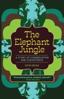 Elephant Jungle : A Story of Conservation and Coexistence 1968679081 Book Cover